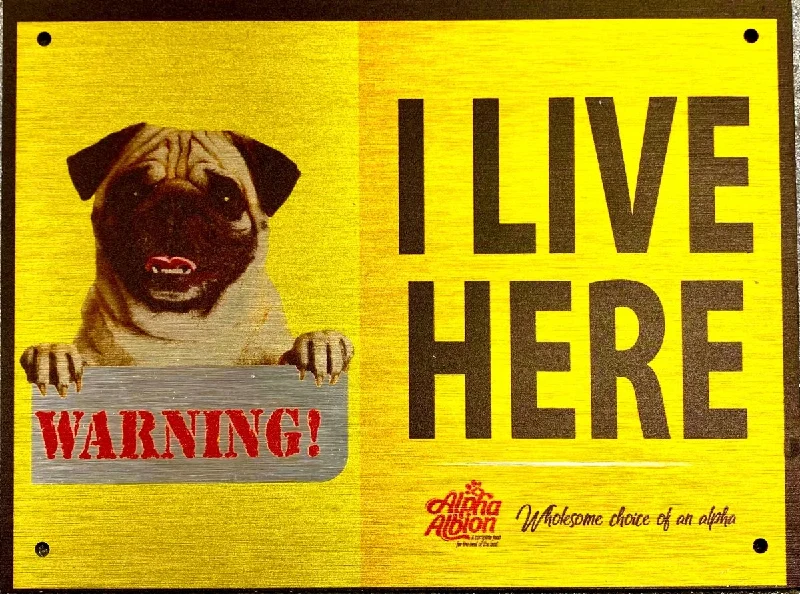 Caution/ Warning Aluminium Composite Sign Board  "PUG - I LIVE HERE"